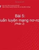 Bài giảng Học sâu và ứng dụng - Bài 5: Huấn luyện mạng nơ-ron (Phần 2)