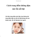 Cách trang điểm không đậm mà vẫn nổi bật