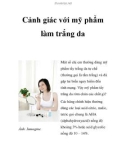 Cảnh giác với mỹ phẩm làm trắng da