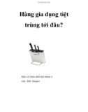 Hàng gia dụng tiệt trùng tới đâu?