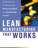 Ebook Lean manufacturing that works: Powerful tools for dramatically reducing waste and maximizing profits - Part 1