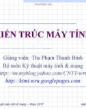 Bài giảng Kiến trúc máy tính: Chương 1 - ThS. Phạm Thanh Bình