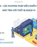 Bài giảng Kiến trúc máy tính - Chương 8: Hệ thống vào/ra – Các phương pháp điều khiển vào/ra – Ghép nối máy tính với thiết bị ngoại vi