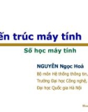 Bài giảng Kiến trúc máy tính: Số học máy tính - Nguyễn Ngọc Hóa