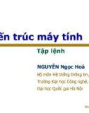 Bài giảng Kiến trúc máy tính: Tập lệnh - Nguyễn Ngọc Hóa