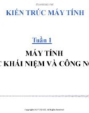 Bài giảng Kiến trúc máy tính: Tuần 1 - ĐH Công nghệ thông tin