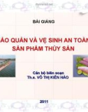 BẢO QUẢN VÀ VỆ SINH AN TOÀN SẢN PHẨM THỦY SẢN - CHƯƠNG 1 + 2