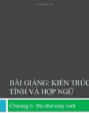 Bài giảng Kiến trúc máy tính và hợp ngữ - Chương 6: Bộ nhớ máy tính