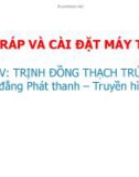 Bài giảng Lắp ráp và cài đặt máy tính - GV. Trịnh Đồng Thạch Trúc