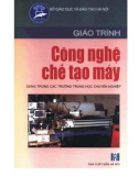 Giáo trình công nghệ chế tạo máy part 1 - Phạm Ngọc Dũng, Nguyễn Quang Hưng