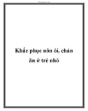 Khắc phục nôn ói, chán ăn ở trẻ nhỏ