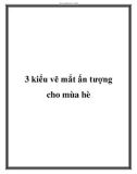 3 kiểu vẽ mắt ấn tượng cho mùa hè