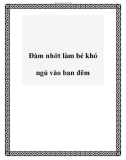 Đàm nhớt làm bé khó ngủ vào ban đêm