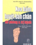 Kỹ thuật Xoa bấm huyệt bàn chân để phòng và trị bệnh: Phần 1