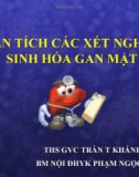 Bài giảng Phân tích các xét nghiệm sinh hóa gan mật - ThS. Trần Khánh Tường