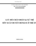 Lưu đồ chẩn đoán và xử trí sốt xuất huyết Dengue ở trẻ em