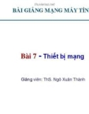 Bài giảng Mạng máy tính (Computer Networking) - Bài 7: Thiết bị mạng