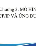 Bài giảng Mạng máy tính và truyền thông - Chương 3: Mô hình TCP/IP và ứng dụng