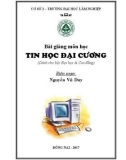 Bài giảng môn học Tin học đại cương (Dành cho bậc Đại học & Cao đẳng) - Nguyễn Vũ Duy