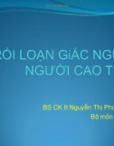 Bài giảng Rối loạn giấc ngủ ở người cao tuổi - BS.CKII. Nguyễn Thị Phương Nga