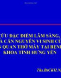 Bài giảng Nghiên cứu đặc điểm lâm sàng, cận lâm sàng và căn nguyên vi sinh của viêm phổi liên quan thở máy tại Bệnh viện Đa khoa tỉnh Hưng Yên - Ths.BsCKII.Ngô Duy Đông