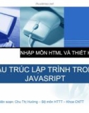 Bài giảng Nhập môn HTML và thiết kế Web: Bài 11 - Cấu trúc lập trình trong JavaSript