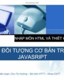 Bài giảng Nhập môn HTML và thiết kế Web: Bài 13 - Các đối tượng cơ bản trong JavaSript