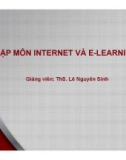 Bài giảng Nhập môn Internet và E-learning: Bài 4 - ThS. Lê Nguyên Sinh