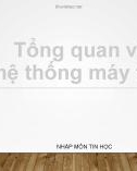 Bài giảng Nhập môn Tin học - Chương 1: Tổng quan về hệ thống máy tính