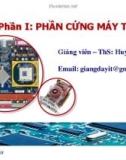 Bài giảng Phần cứng máy tính: Bài 1 - ThS. Huỳnh Nam