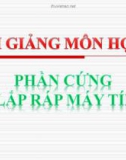 Bài giảng Phần cứng và Lắp ráp máy tính