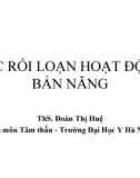 Bài giảng Các rối loạn hoạt động bản năng - ThS. Đoàn Thị Huệ