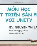 Bài giảng Phát triển sản phẩm với Unity: Bài 1 - Nguyễn Thị Lan Anh