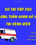 Bài giảng Xử trí cấp cứu ngưng tuần hoàn hô hấp tại bệnh viện - BS. Đỗ Quốc Huy