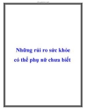 Những rủi ro sức khỏe có thể phụ nữ chưa biết