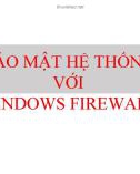 Bài giảng Quản trị và bảo trì hệ thống: Bảo mật hệ thống với Windows Firewall