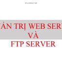 Bài giảng Quản trị và bảo trì hệ thống: Quản trị Web Server và FTP Server