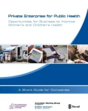 Private Enterprise for Public Health Opportunities for Business to Improve Women's and Children's Health