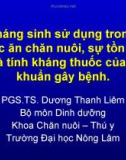 Kháng sinh sử dụng trong thức ăn chăn nuôi, sự tồn dư và tính kháng thuốc của vi khuẩn gây bệnh.