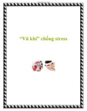 'Vũ khí' chống stress