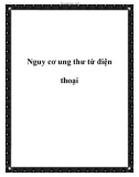 Nguy cơ ung thư từ điện thoại