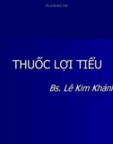 Bài giảng Thuốc lợi tiểu (BS. Lê Kim Khánh)