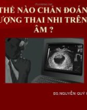 CÓ THỂ NÀO CHẨN ĐOÁN SAI SỐ LƯỢNG THAI NHI TRÊN SIÊU ÂM ?