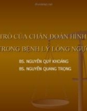 Bài giảng Vai trò của chẩn đoán hình ảnh trong bệnh lý lồng ngực - BS. Nguyễn Quý Khoáng