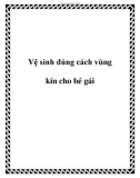 Vệ sinh đúng cách vùng kín cho bé gái