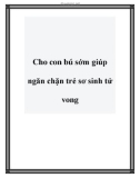 Cho con bú sớm giúp ngăn chặn trẻ sơ sinh tử vong