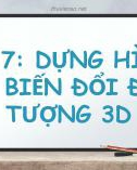 Bài giảng Thiết kế đồ họa 3DS MAX: Bài 7 - Nguyễn Thị Lan Anh: 