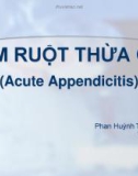 Bài giảng Viêm ruột thừa cấp - Phan Huỳnh Tiến Đạt