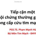 Bài giảng Tiếp cận một số hội chứng thường gặp trong cấp cứu tim mạch - PGS.TS. Phạm Mạnh Hùng