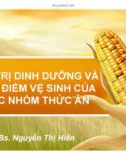 Bài giảng Giá trị dinh dưỡng và đặc điểm vệ sinh của các nhóm thức ăn - BS. Nguyễn Thị Hiền